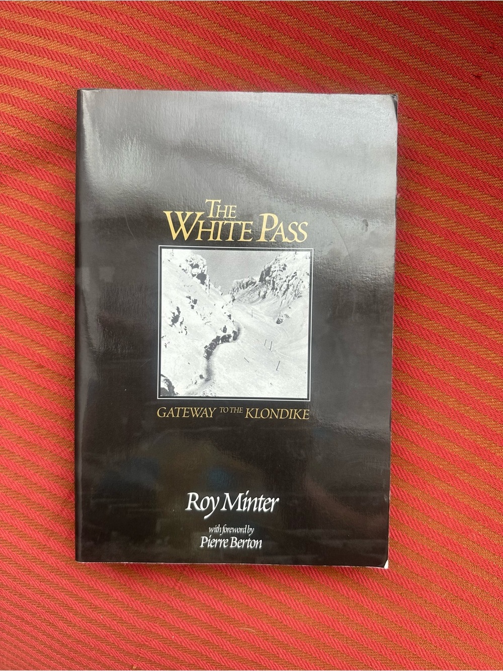 White Pass: Gateway to the Klondike by Minter Roy. PB, 1987. Like new
